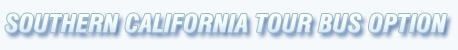 Southern California Tour Bus Option